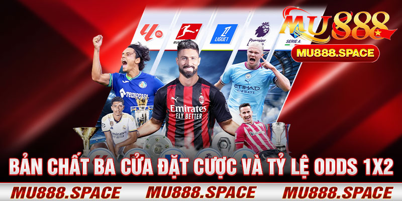 Bản Chất Ba Cửa Đặt Cược Và Tỷ Lệ Odds 1X2