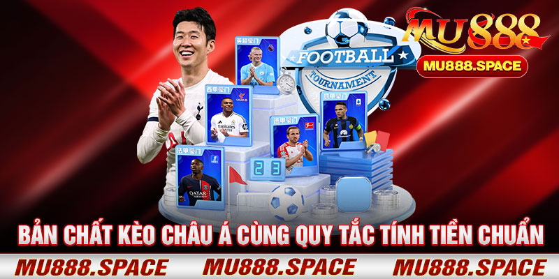 Bản Chất Kèo Châu Á Cùng Quy Tắc Tính Tiền Chuẩn