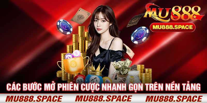 Các Bước Mở Phiên Cược Nhanh Gọn Trên Nền Tảng