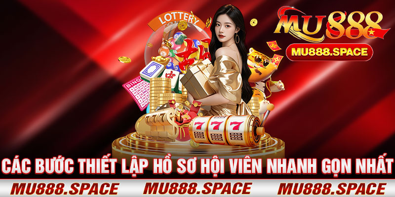 Các Bước Thiết Lập Hồ Sơ Hội Viên Nhanh Gọn Nhất