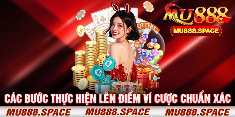 Các Bước Thực Hiện Lên Điểm Ví Cược Chuẩn Xác