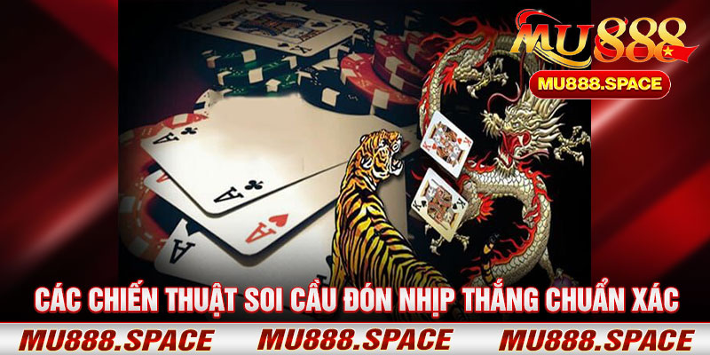 Các Chiến Thuật Soi Cầu Đón Nhịp Thắng Chuẩn Xác