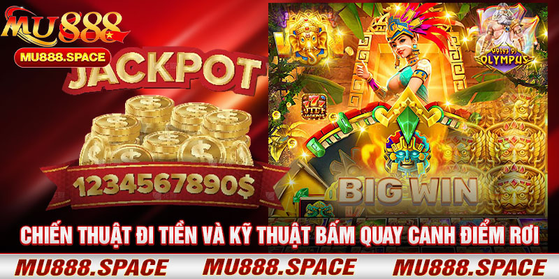 Chiến Thuật Đi Tiền Và Kỹ Thuật Bấm Quay Canh Điểm Rơi