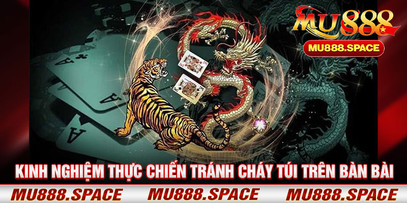 Kinh Nghiệm Thực Chiến Tránh Cháy Túi Trên Bàn Bài