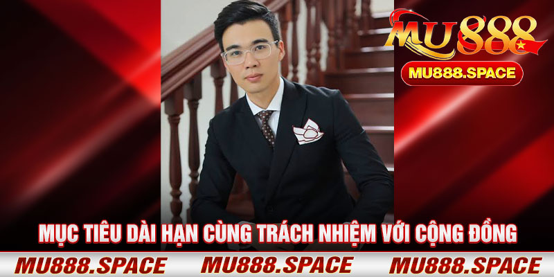 Mục Tiêu Dài Hạn Cùng Trách Nhiệm Với Cộng Đồng