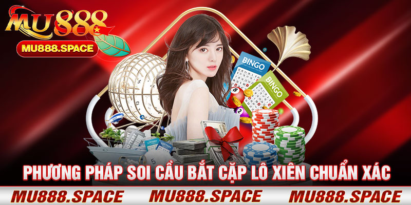 Phương Pháp Soi Cầu Bắt Cặp Lô Xiên Chuẩn Xác