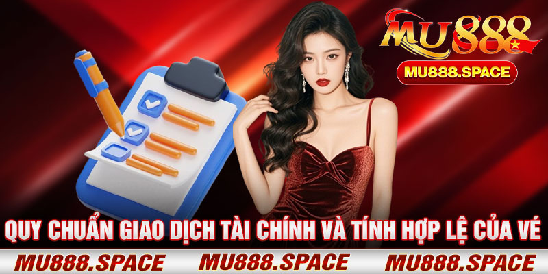 Quy Chuẩn Giao Dịch Tài Chính Và Tính Hợp Lệ Của Vé
