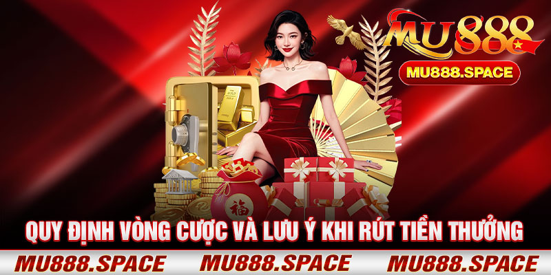 Quy Định Vòng Cược Và Lưu Ý Khi Rút Tiền Thưởng