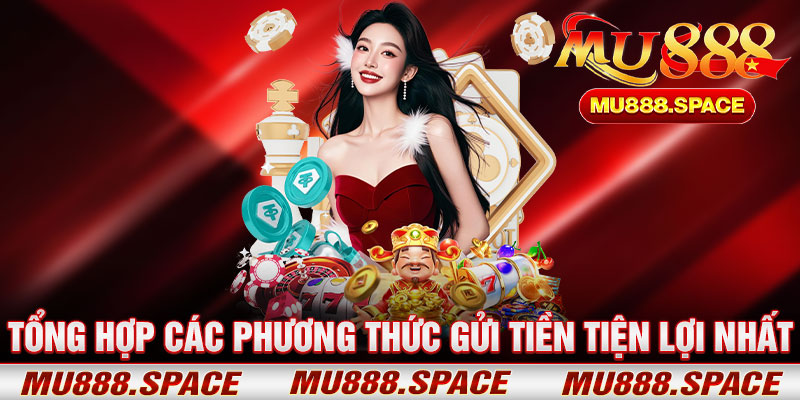 Tổng Hợp Các Phương Thức Gửi Tiền Tiện Lợi Nhất
