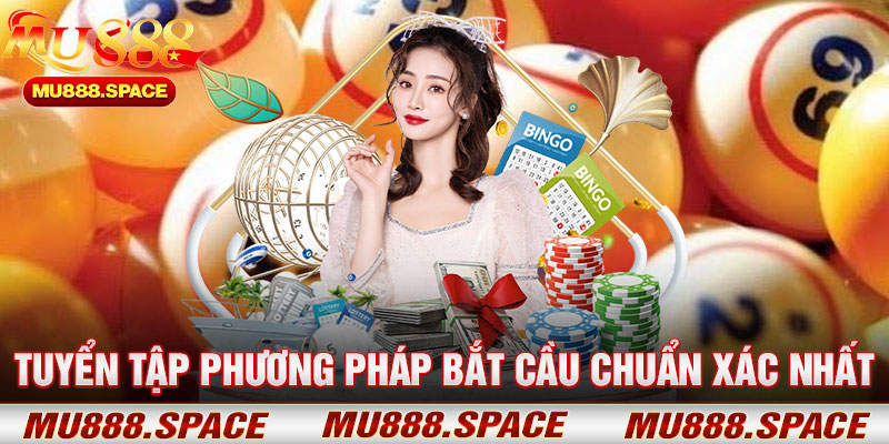 Tuyển Tập Phương Pháp Bắt Cầu Chuẩn Xác Nhất
